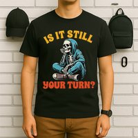 Board Game Lover Skeleton Game Night Is It Still Your Turn T-Shirt