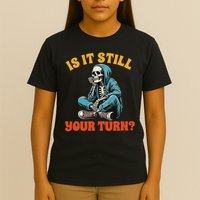 Board Game Lover Skeleton Game Night Is It Still Your Turn T-Shirt