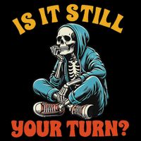 Board Game Lover Skeleton Game Night Is It Still Your Turn T-Shirt