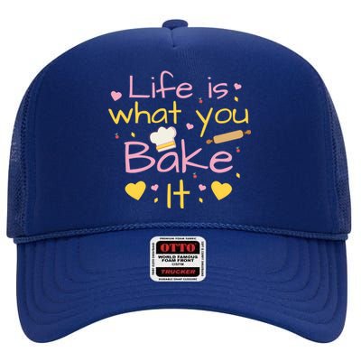 Baking Gift Life Is What You Bake It Humor Cute Gift High Crown Mesh Back Trucker Hat