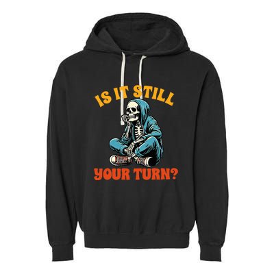 Board Game Lover Skeleton Game Night Is It Still Your Turn Garment-Dyed Fleece Hoodie