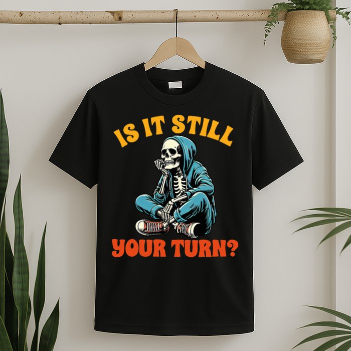 Board Game Lover Skeleton Game Night Is It Still Your Turn T-Shirt