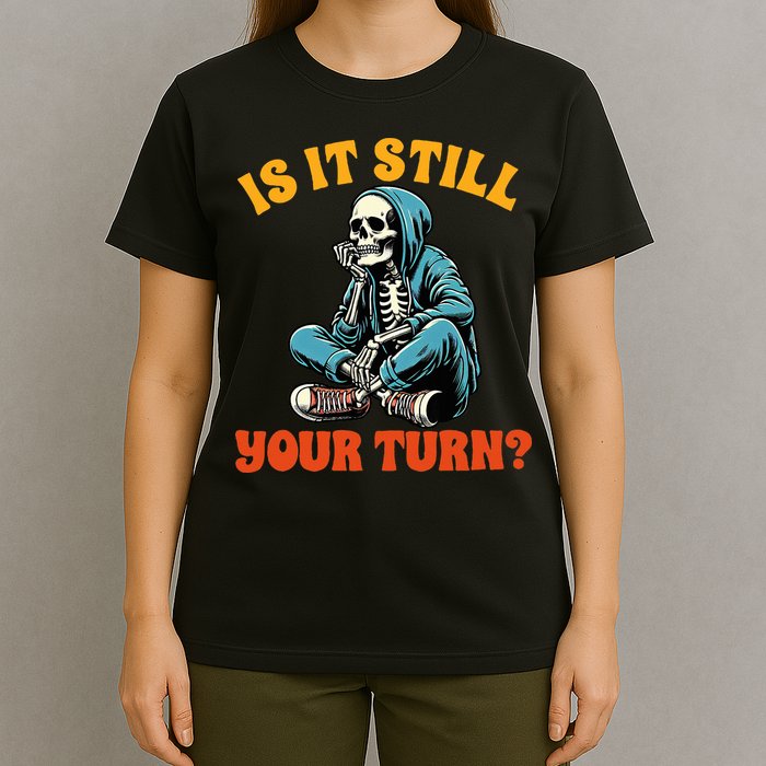 Board Game Lover Skeleton Game Night Is It Still Your Turn T-Shirt