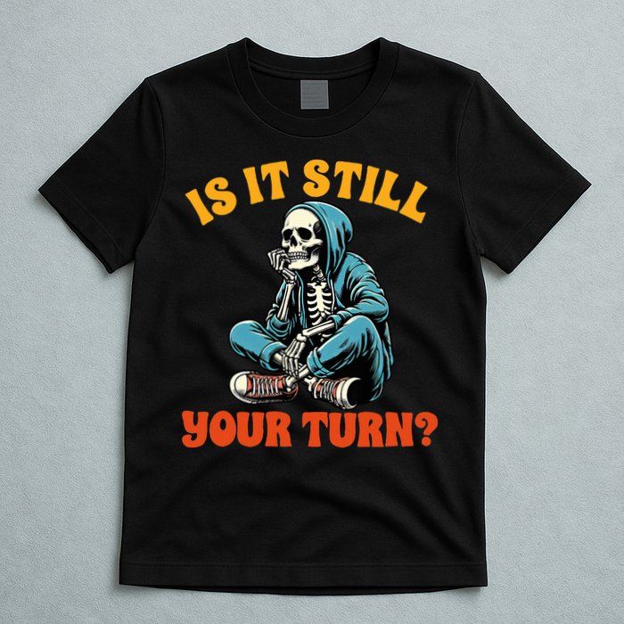 Board Game Lover Skeleton Game Night Is It Still Your Turn T-Shirt