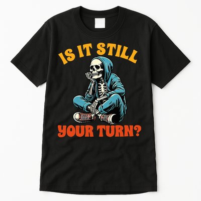 Board Game Lover Skeleton Game Night Is It Still Your Turn Tall T-Shirt