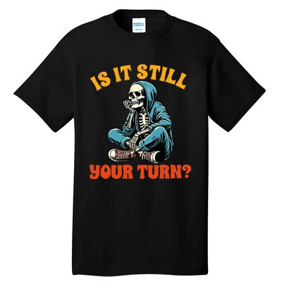 Board Game Lover Skeleton Game Night Is It Still Your Turn Tall T-Shirt