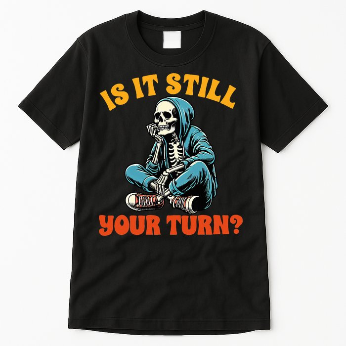 Board Game Lover Skeleton Game Night Is It Still Your Turn Tall T-Shirt