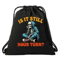 Board Game Lover Skeleton Game Night Is It Still Your Turn Drawstring Bag