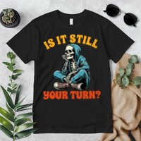Board Game Lover Skeleton Game Night Is It Still Your Turn Premium T-Shirt