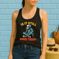 Board Game Lover Skeleton Game Night Is It Still Your Turn Womens Tank Top