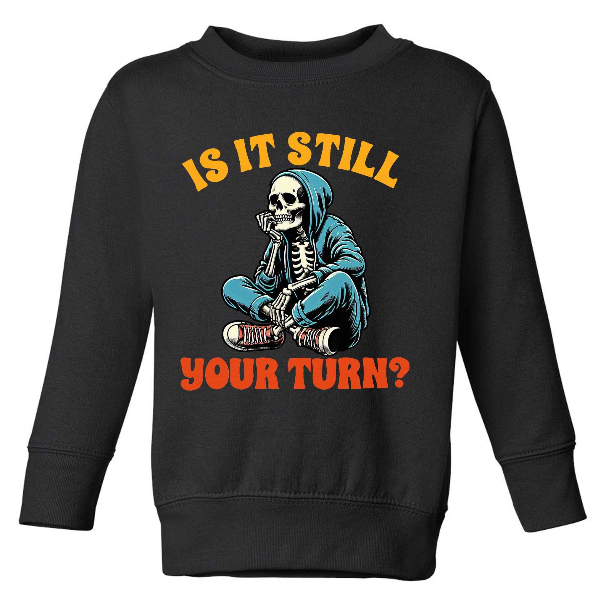 Board Game Lover Skeleton Game Night Is It Still Your Turn Toddler Sweatshirt