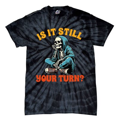 Board Game Lover Skeleton Game Night Is It Still Your Turn Tie-Dye T-Shirt