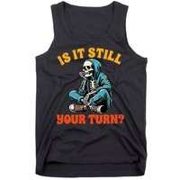 Board Game Lover Skeleton Game Night Is It Still Your Turn Tank Top