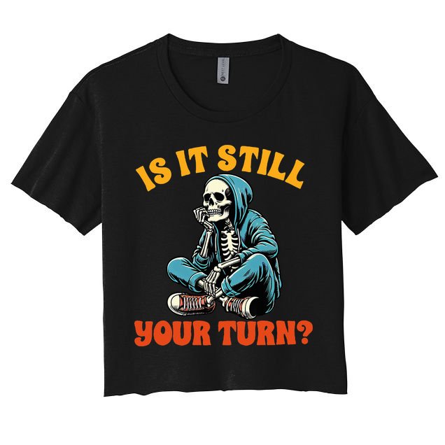 Board Game Lover Skeleton Game Night Is It Still Your Turn Women's Crop Top Tee