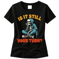 Board Game Lover Skeleton Game Night Is It Still Your Turn Womens T-Shirt