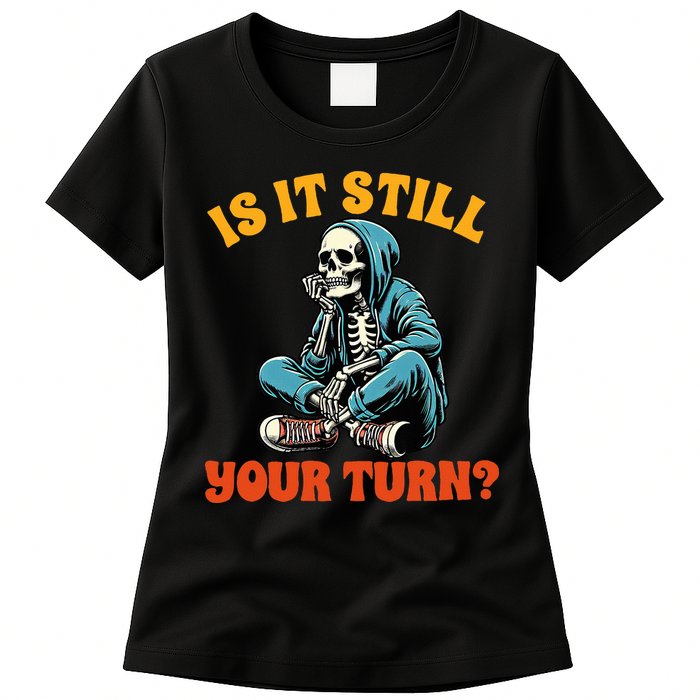 Board Game Lover Skeleton Game Night Is It Still Your Turn Womens T-Shirt