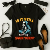 Board Game Lover Skeleton Game Night Is It Still Your Turn Women's V-Neck T-Shirt
