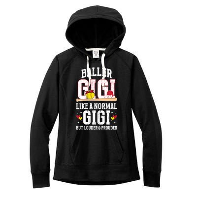 Baller Gigi Louder And Prouder Baseball Softball Gigi Grandma Gift Women's Fleece Hoodie