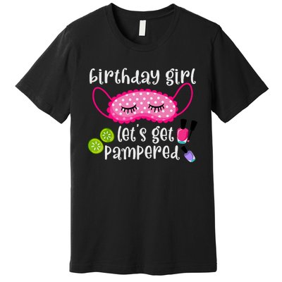 Birthday Girl Lets Get Pampered Girl Spa Day Nail Polish Premium T-Shirt