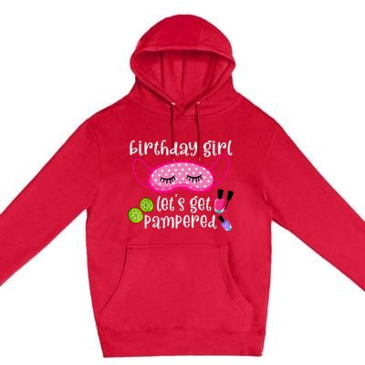 Birthday Girl Lets Get Pampered Girl Spa Day Nail Polish Premium Pullover Hoodie