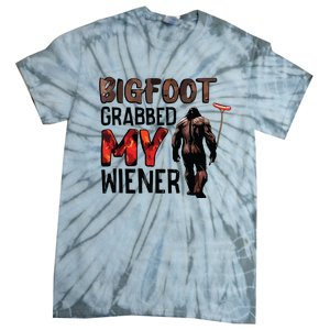 Bigfoot Grabbed My Wiener Tie-Dye T-Shirt