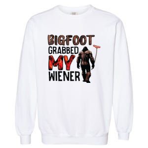 Bigfoot Grabbed My Wiener Garment-Dyed Sweatshirt