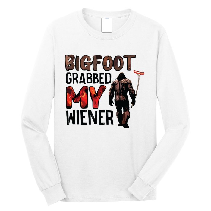 Bigfoot Grabbed My Wiener Long Sleeve Shirt