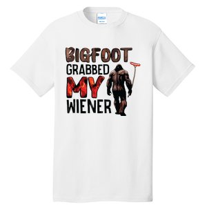 Bigfoot Grabbed My Wiener Tall T-Shirt