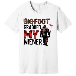 Bigfoot Grabbed My Wiener Premium T-Shirt