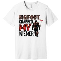 Bigfoot Grabbed My Wiener Premium T-Shirt