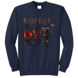 Bigfoot Grabbed My Wiener Tall Sweatshirt