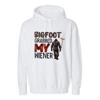 Bigfoot Grabbed My Wiener Garment-Dyed Fleece Hoodie