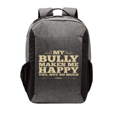 Bulldog Gift My Bully Makes Me Happy You Not So Much Vector Backpack