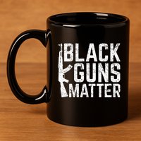Black Guns Matter Quote Ak 47 Picture 11oz C Handle Ceramic Mug