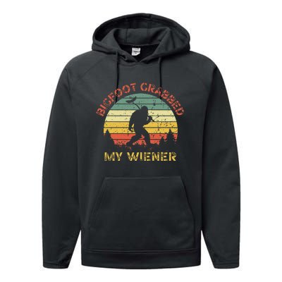 Bigfoot Grabbed My Wiener Funny Retro Design Performance Fleece Hoodie