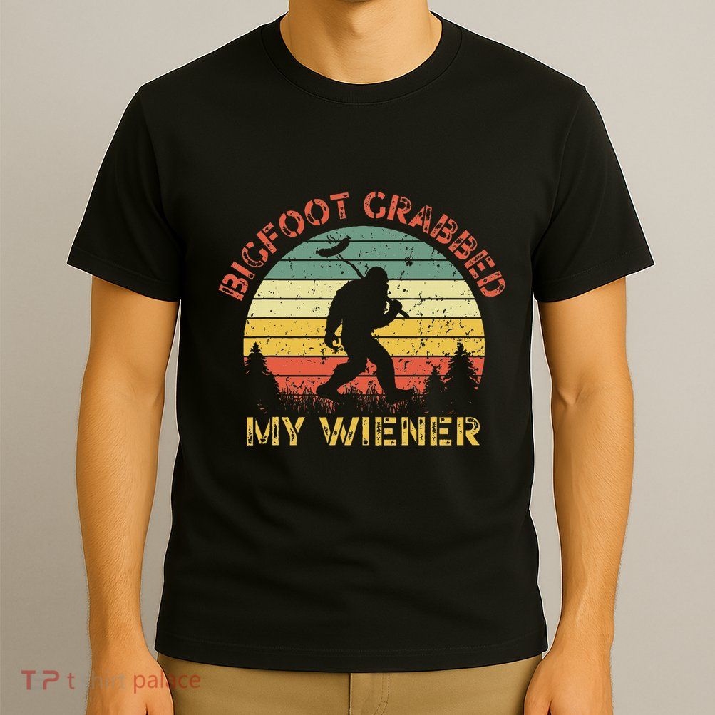 Bigfoot Grabbed My Wiener Funny Retro Design T-Shirt