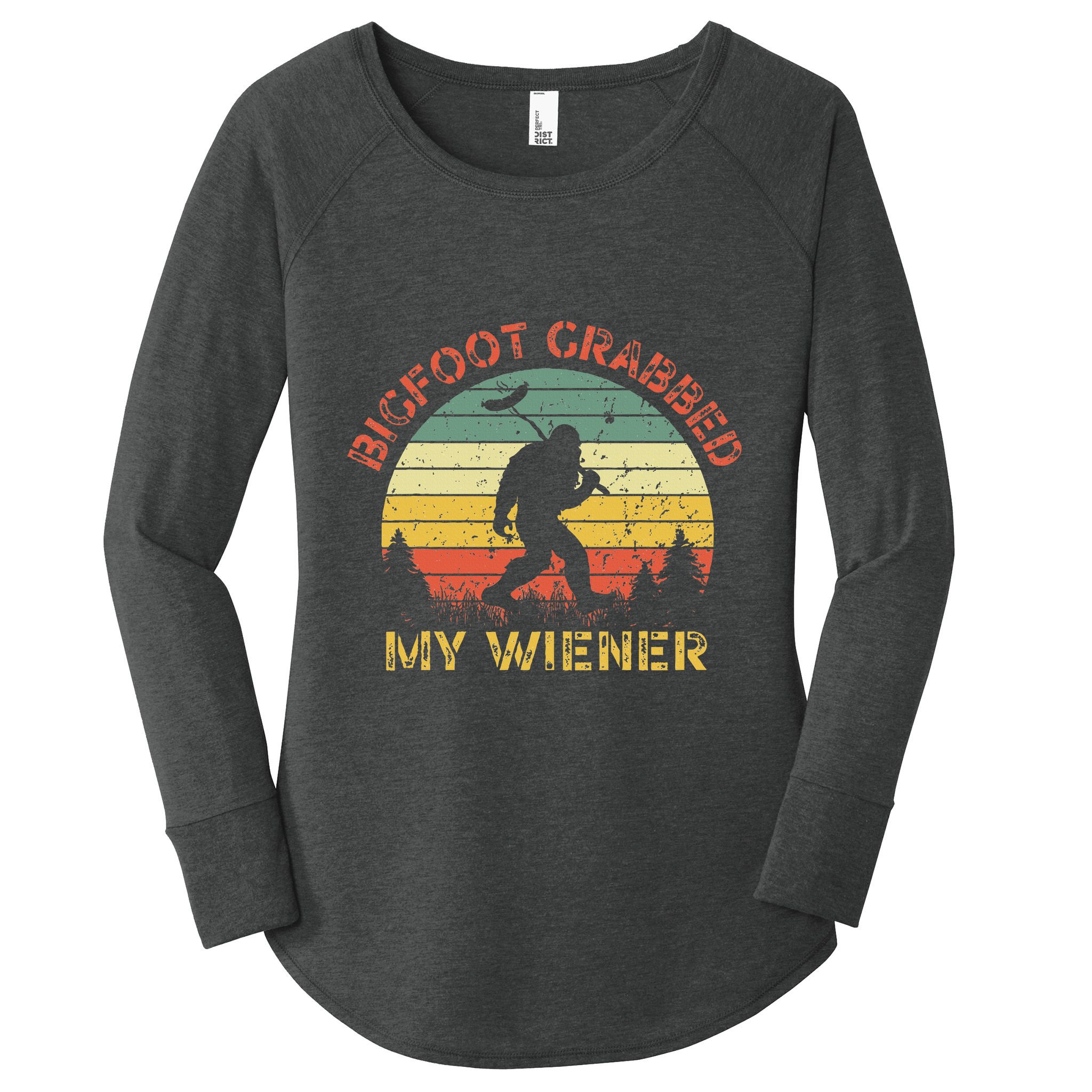Bigfoot Grabbed My Wiener Funny Retro Design Women's Perfect Tri Tunic Long Sleeve Shirt