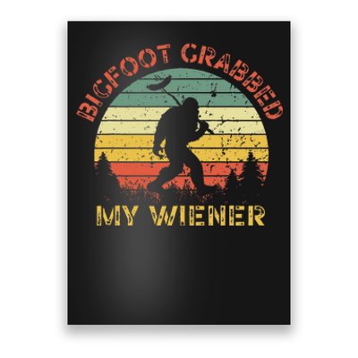 Bigfoot Grabbed My Wiener Funny Retro Design Poster