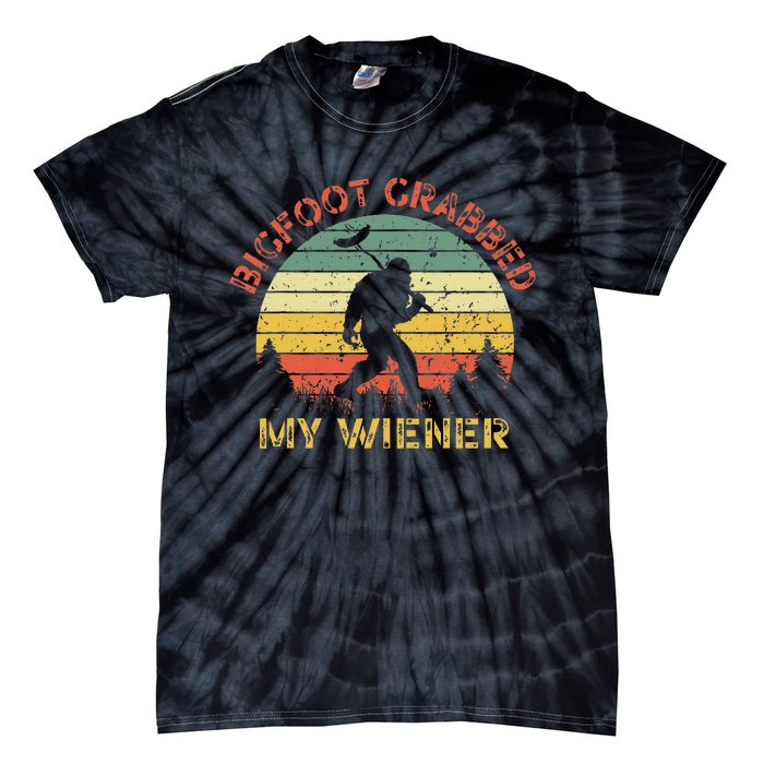 Bigfoot Grabbed My Wiener Funny Retro Design Tie-Dye T-Shirt