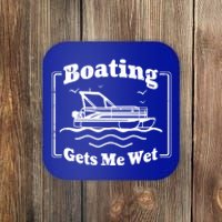 Boating Gets Me Wet Funny Boating Great Gift Coaster