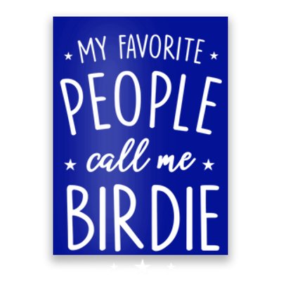 Birdie Gift: My Favorite People Call Me Birdie Cute Gift Poster