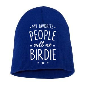 Birdie Gift: My Favorite People Call Me Birdie Cute Gift Short Acrylic Beanie