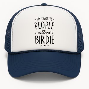 Birdie Gift: My Favorite People Call Me Birdie Cute Gift Trucker Hat