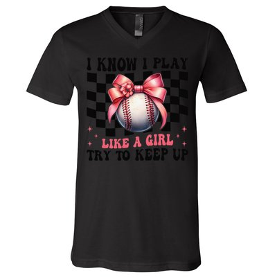 Baseball Girl Mom Mama Coquette I Know I Play Like A Girl V-Neck T-Shirt