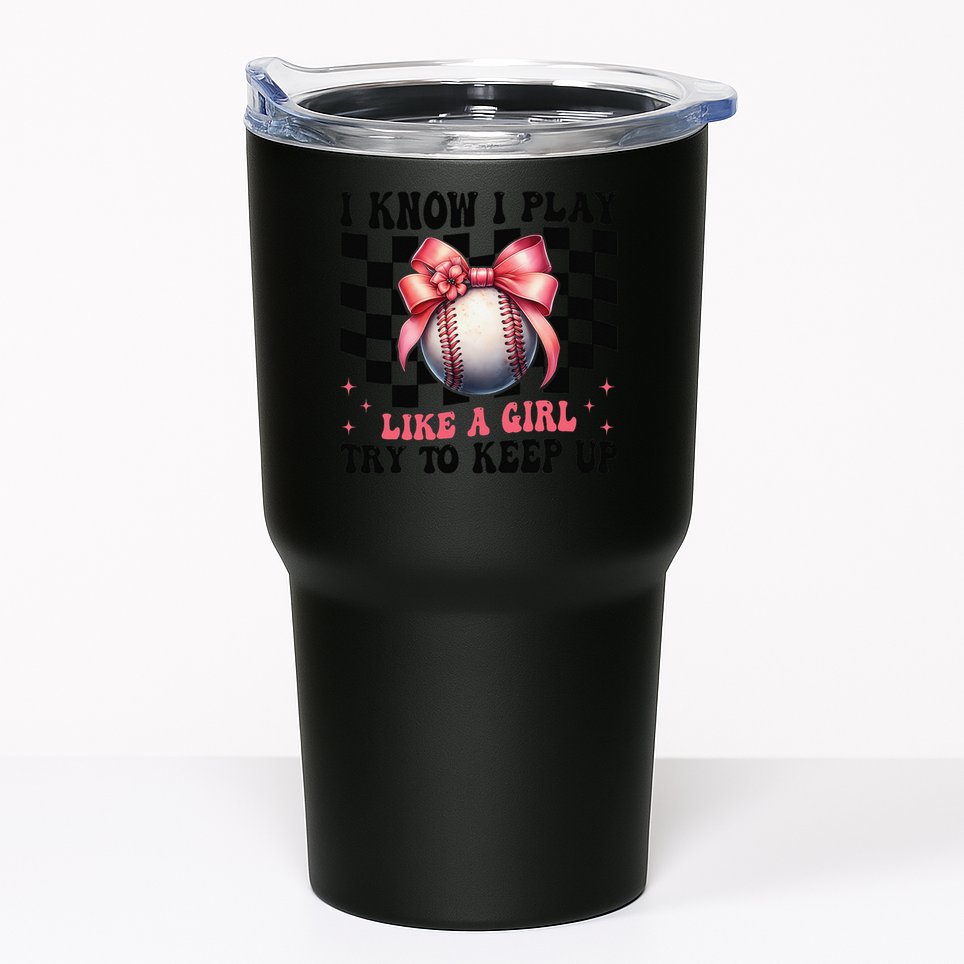 Baseball Girl Mom Mama Coquette I Know I Play Like A Girl Tumbler