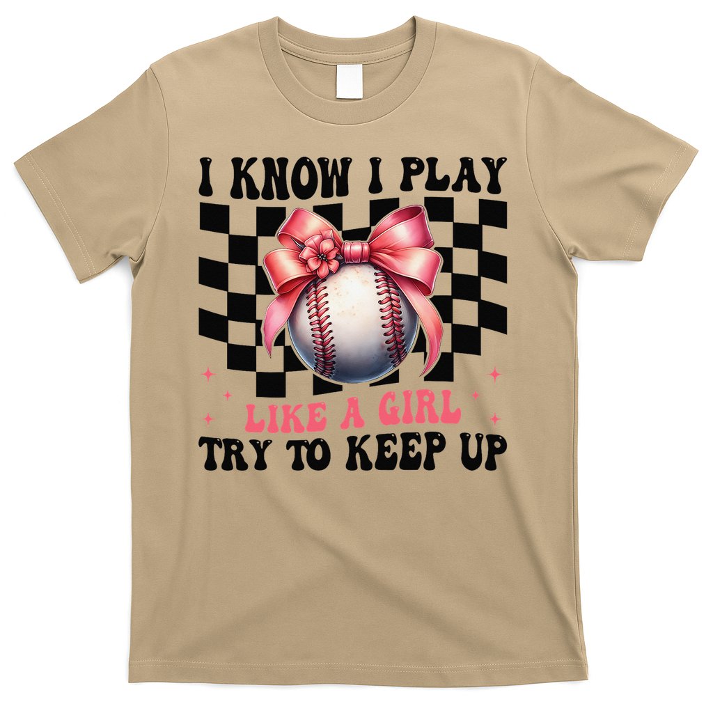 Baseball Girl Mom Mama Coquette I Know I Play Like A Girl T-Shirt