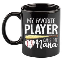 Baseball Grandma My Favorite Player Calls Me Nana Baseball 11oz C Handle Ceramic Mug