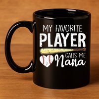 Baseball Grandma My Favorite Player Calls Me Nana Baseball 11oz C Handle Ceramic Mug