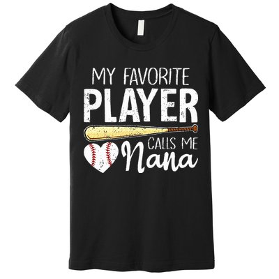 Baseball Grandma My Favorite Player Calls Me Nana Baseball Premium T-Shirt
