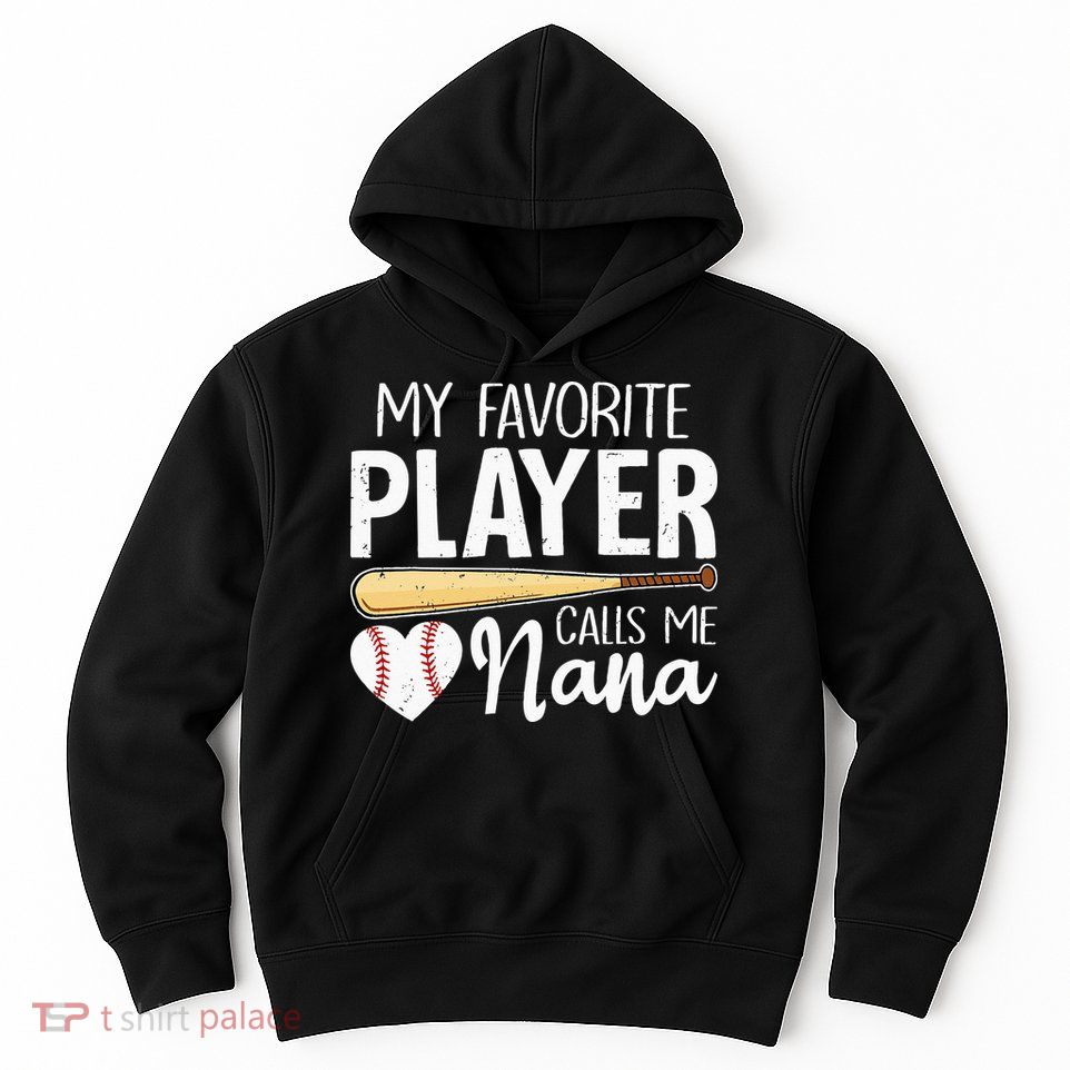 Baseball Grandma My Favorite Player Calls Me Nana Baseball Hoodie